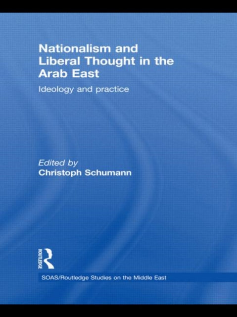 Book cover of: Nationalism and Liberal Thought in the Arab East