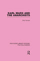 Book cover of: Karl Marx and the Anarchists Library Editions: Political Science Volume 60. By: Paul Thomas