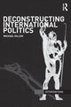 Book cover of: Deconstructing International Politics. By: Dillon, Michael