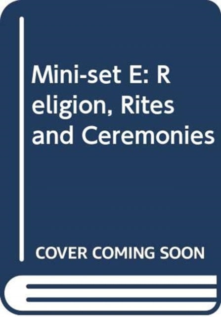 Book cover of: Mini-set E: Religion, Rites and Ceremonies