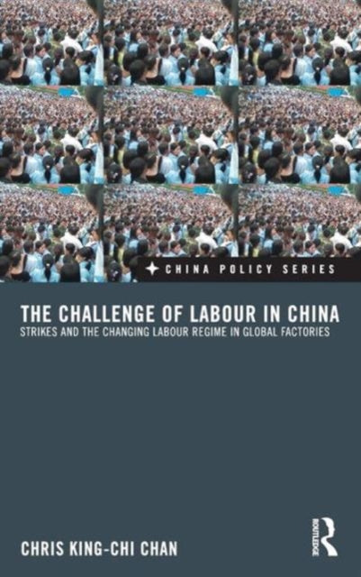 Book cover of: Challenge of Labour in China. By: Chris King-chi Chan