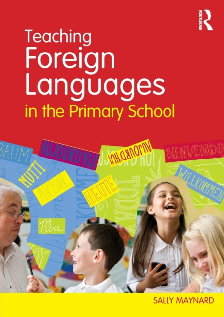 Book cover of: Teaching Foreign Languages in the Primary School. By: Sally Maynard