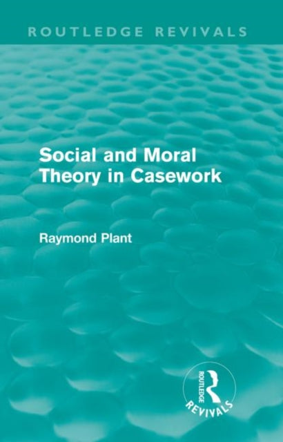 Social and Moral Theory in Casework (Routledge Revivals)