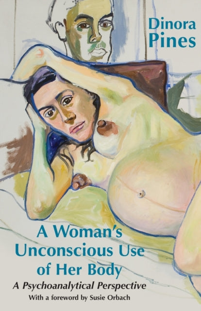 Book cover of: Woman's Unconscious Use of Her Body. By: Dinora Pines