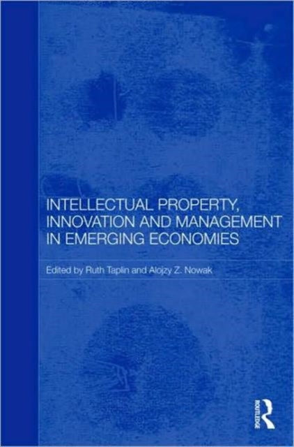 Book cover of: Intellectual Property, Innovation and Management in Emerging Economies. By: Ruth Taplin
