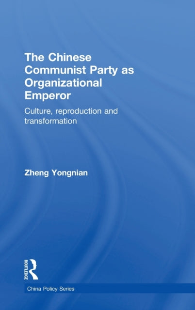 The Chinese Communist Party as Organizational Emperor