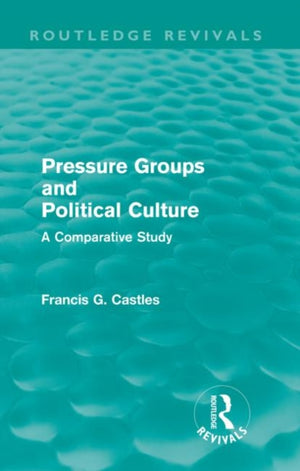 Pressure Groups and Political Culture (Routledge Revivals)