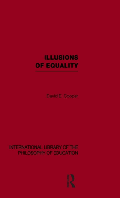 Book cover of: Illusions of Equality (International Library of the Philosophy of Education Volume 7)