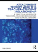 Book cover of: Attachment Theory and the Teacher-Student Relationship. By: Philip Riley