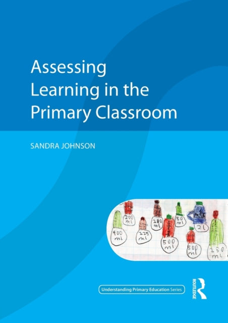 Book cover of: Assessing Learning in the Primary Classroom. By: Sandra Johnson