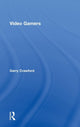 Book cover of: Video Gamers. By: Garry Crawford