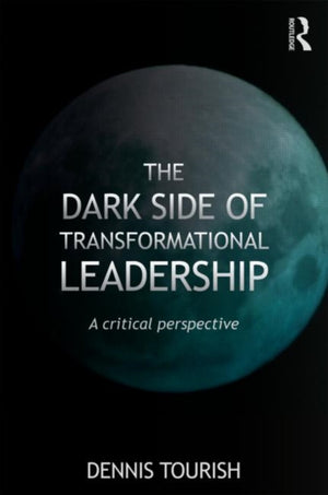 The Dark Side of Transformational Leadership