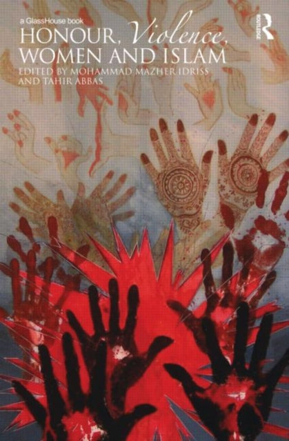 Book cover of: Honour, Violence, Women and Islam. By: Mohammad Mazher Idriss