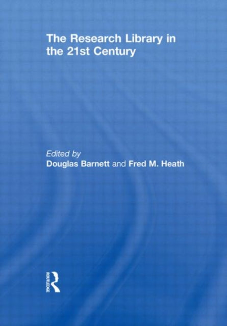 Book cover of: Research Library in the 21st Century. By: Douglas Barnett