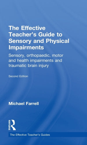 Effective Teacher's Guide to Sensory and Physical Impairments