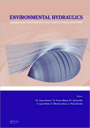 Environmental Hydraulics - Theoretical, Experimental and Computational Solutions