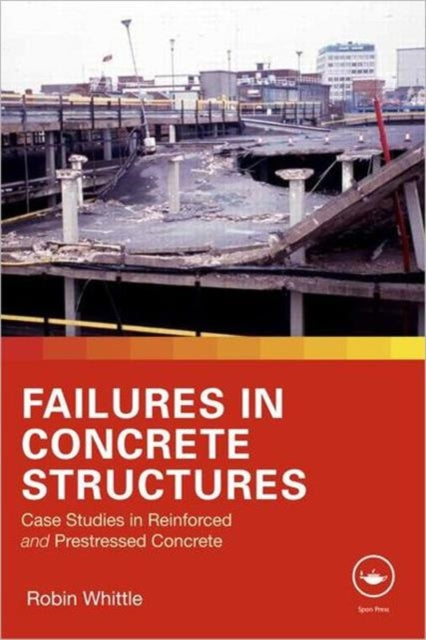Book cover of: Failures in Concrete Structures. By: Robin Whittle