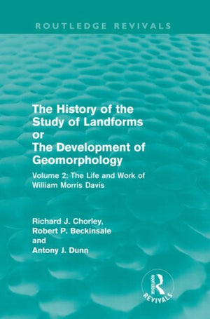 History of the Study of Landforms Volume 2