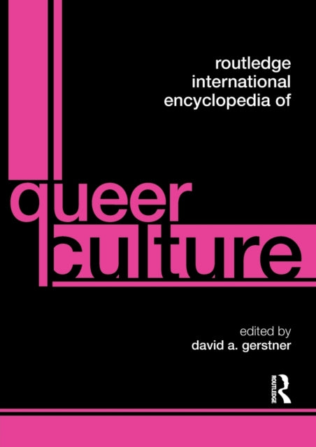 Book cover of: Routledge International Encyclopedia of Queer Culture. By: David A. Gerstner