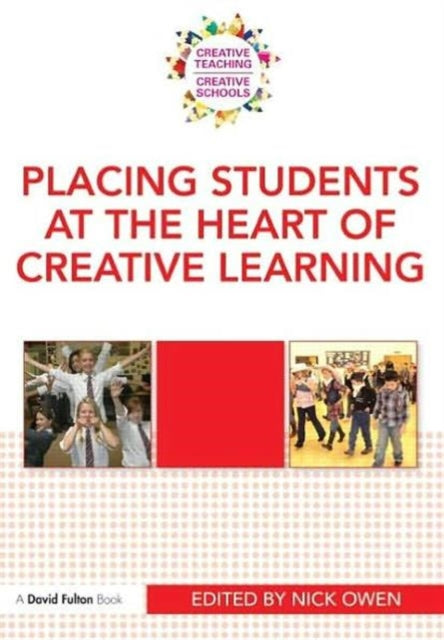 Book cover of: Placing Students at the Heart of Creative Learning. By: Nick Owen