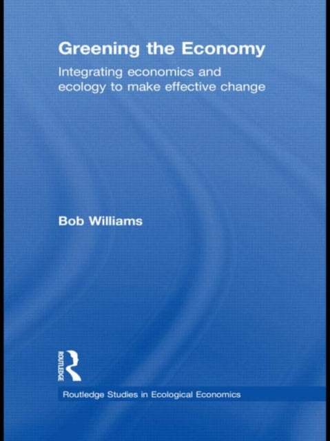Book cover of: Greening the Economy. By: Bob Williams