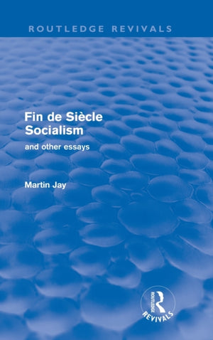 Fin de Siecle Socialism and Other Essays (Routledge Revivals)