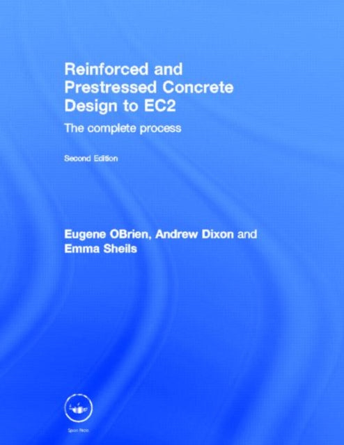 Book cover of: Reinforced and Prestressed Concrete Design to EC2. By: Eugene J. O'Brien