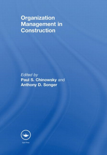 Book cover of: Organization Management in Construction. By: Paul Chinowsky