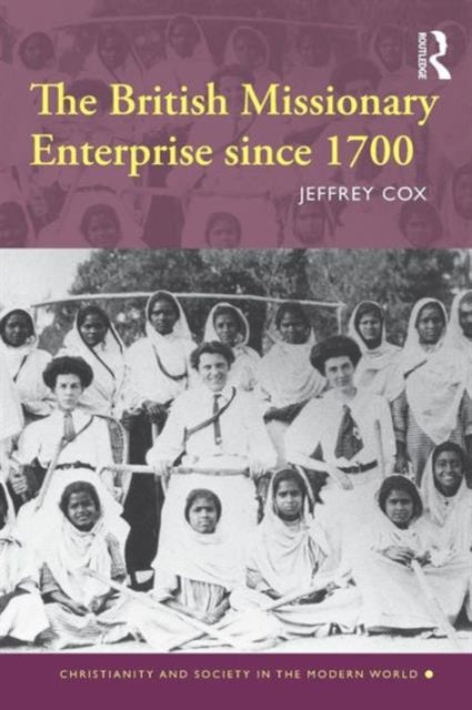 Book cover of: British Missionary Enterprise since 1700. By: Jeffrey Cox