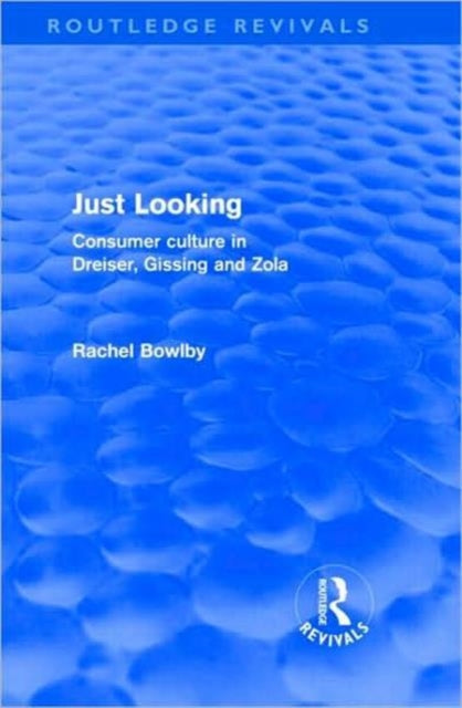 Book cover of: Just Looking (Routledge Revivals). By: Rachel Bowlby