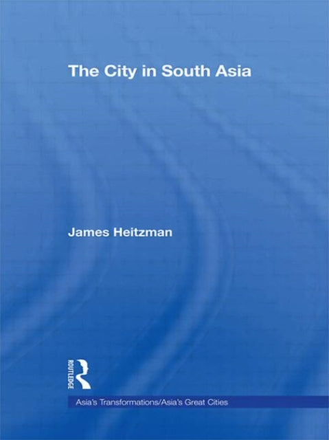 Book cover of: City in South Asia. By: James Heitzman
