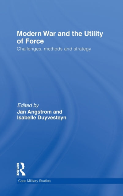 Modern War and the Utility of Force