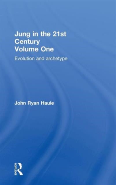 Book cover of: Jung in the 21st Century Volume One. By: John Ryan Haule