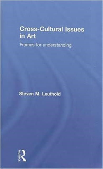 Book cover of: Cross-Cultural Issues in Art. By: Steven Leuthold
