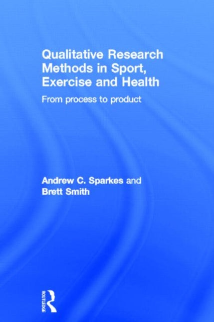 Book cover of: Qualitative Research Methods in Sport, Exercise and Health. By: Andrew C. Sparkes