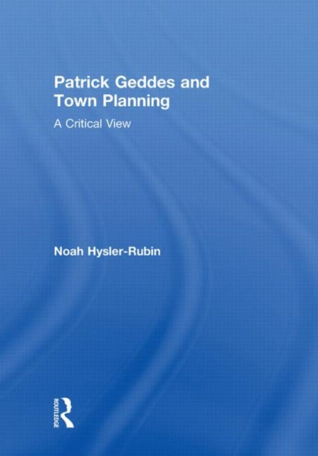 Book cover of: Patrick Geddes and Town Planning