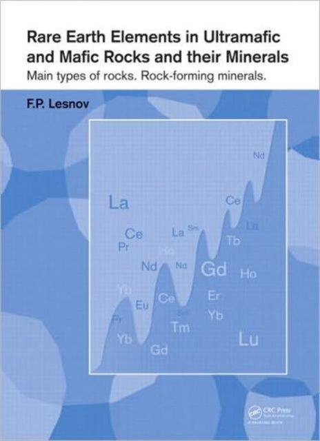 Book cover of: Rare Earth Elements in Ultramafic and Mafic Rocks and their Minerals. By: F. P. Lesnov
