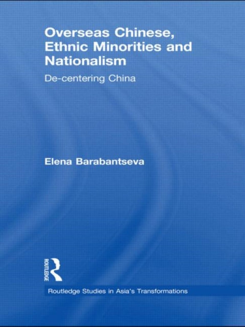 Book cover of: Overseas Chinese, Ethnic Minorities and Nationalism. By: Elena Barabantseva