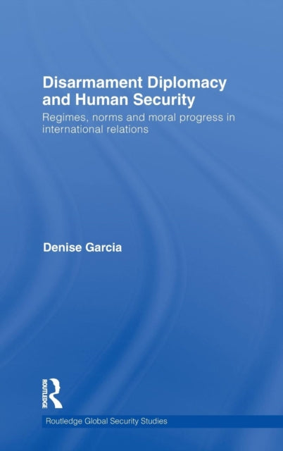 Book cover of: Disarmament Diplomacy and Human Security. By: Denise Garcia