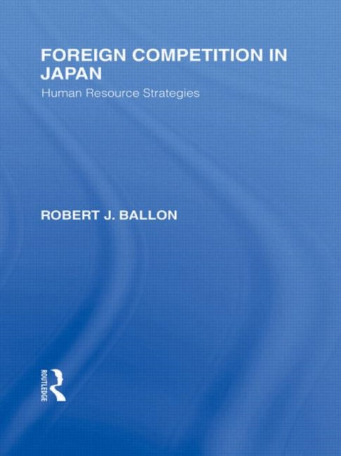 Book cover of: Foreign Competition in Japan. By: Robert J. Ballon