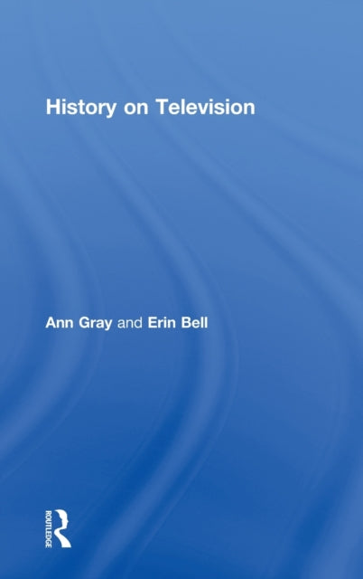 Book cover of: History on Television. By: Ann Gray
