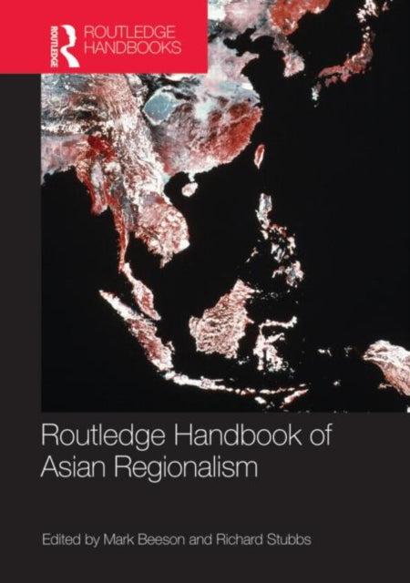 Book cover of: Routledge Handbook of Asian Regionalism. By: Mark Beeson