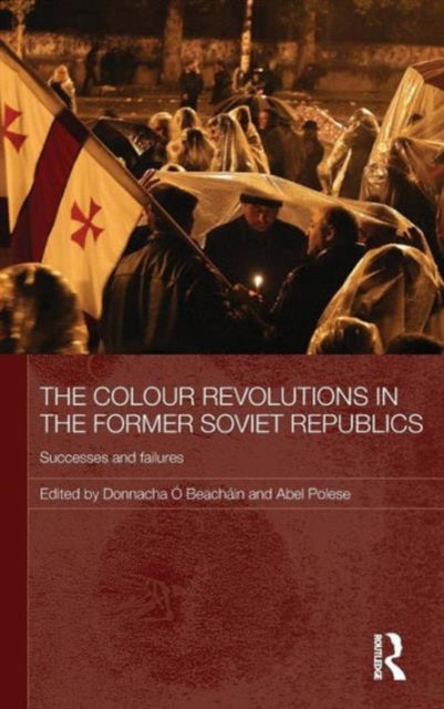 Book cover of: Colour Revolutions in the Former Soviet Republics