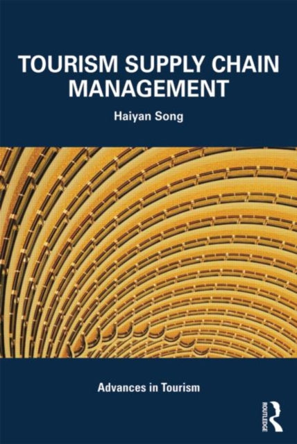 Book cover of: Tourism Supply Chain Management. By: Haiyan Song