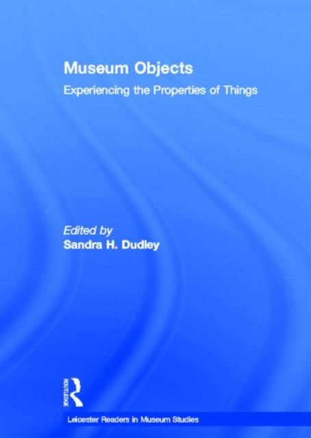 Book cover of: Museum Objects. By: Sandra H. Dudley