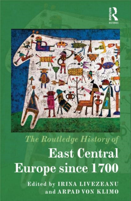 Book cover of: Routledge History of East Central Europe since 1700. By: Irina Livezeanu