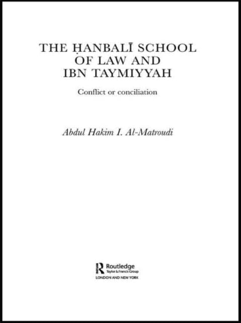 Book cover of: Hanbali School of Law and Ibn Taymiyyah. By: Abdul Hakim I. Al-Matroudi