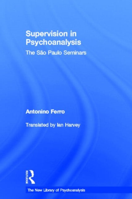 Book cover of: Supervision in Psychoanalysis. By: Antonino Ferro