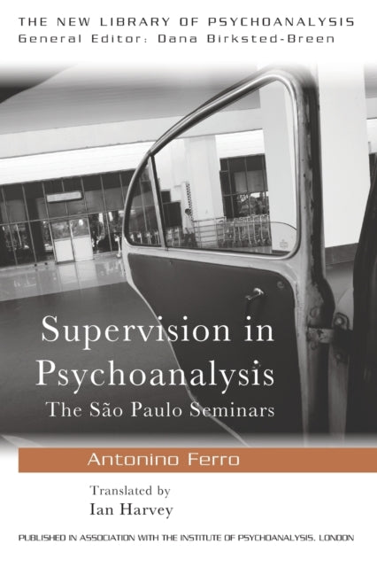Book cover of: Supervision in Psychoanalysis. By: Antonino Ferro