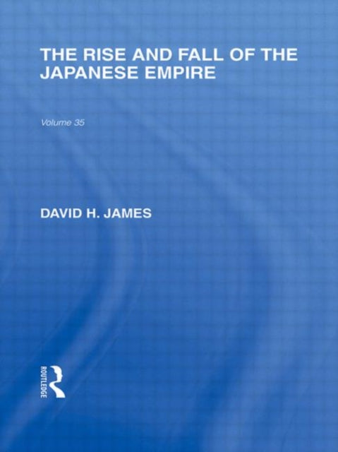 The Rise and Fall of the Japanese Empire